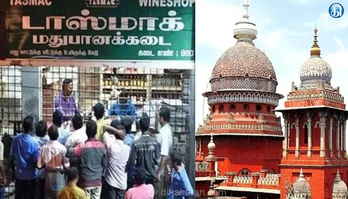 மக்கள் எதிர்ப்பு தெரிவித்தால், டாஸ்மாக் மதுக்கடையை மாற்ற -வேண்டும் : சென்னை உயர்நீதிமன்றம் உத்தரவு