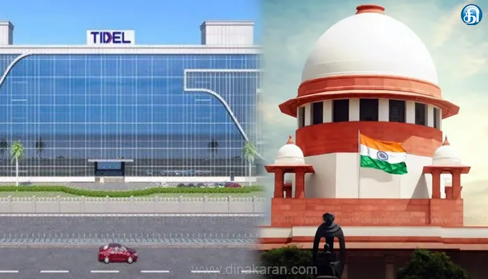 மதுரை டைடல் பார்க் தொடர்பான வழக்கு: தடை விதிக்க கோரிய மேல்முறையீட்டு மனுவை தள்ளுபடி செய்தது உச்சநீதிமன்றம்!!