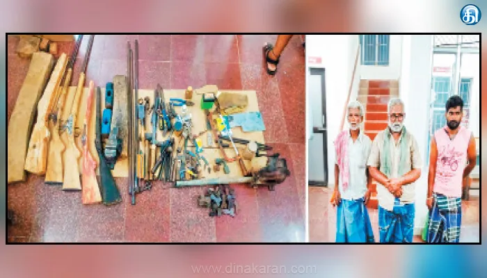 துப்பாக்கி தயாரித்த 3 பேர் அதிரடி கைது